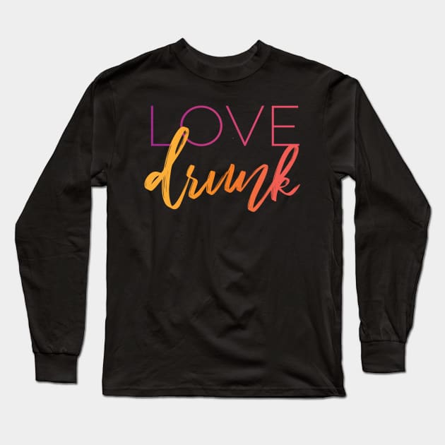 Love Drunk Bride Wedding and Bachelorette Design Long Sleeve T-Shirt by polliadesign